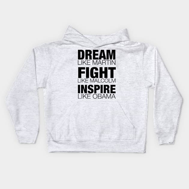 Dream Like Martin, Fight Like Malcolm, Inspire Like Obama, Black History, African American Kids Hoodie by UrbanLifeApparel